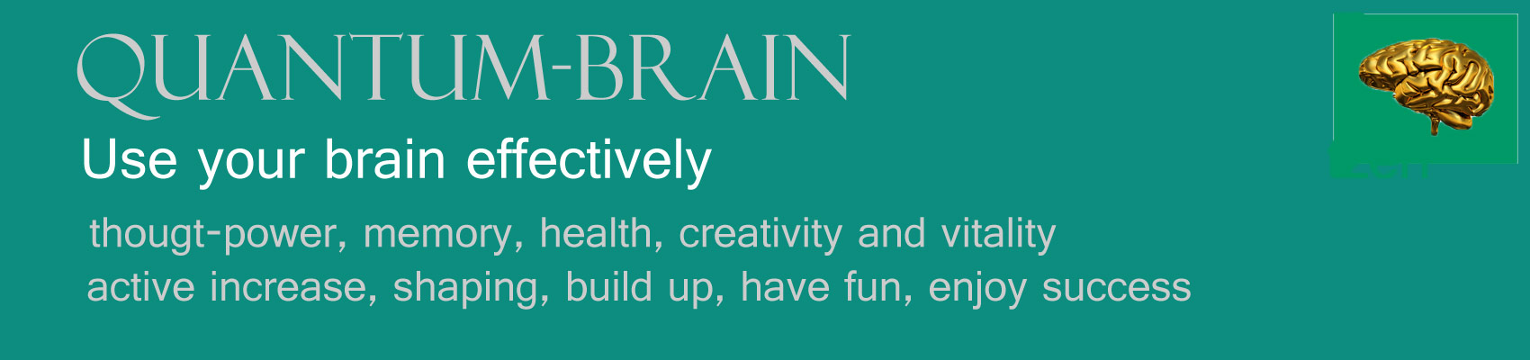 quantum-brain, quantum brain, use your brain effectively, enjoy, health brain, thoughtpower, think, creativity, success, increase intelligence